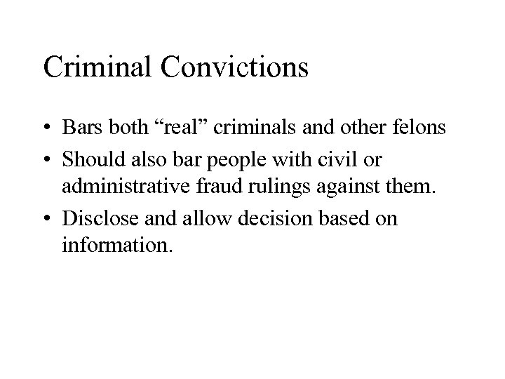 Criminal Convictions • Bars both “real” criminals and other felons • Should also bar