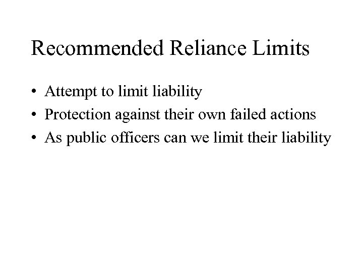 Recommended Reliance Limits • Attempt to limit liability • Protection against their own failed