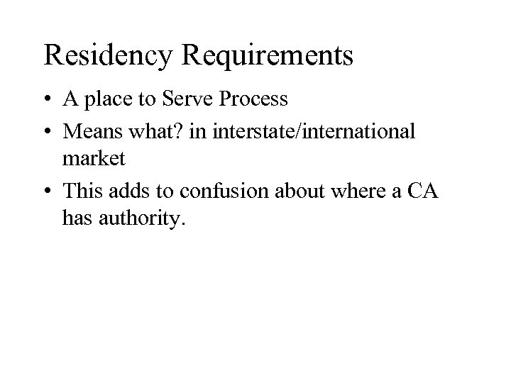 Residency Requirements • A place to Serve Process • Means what? in interstate/international market