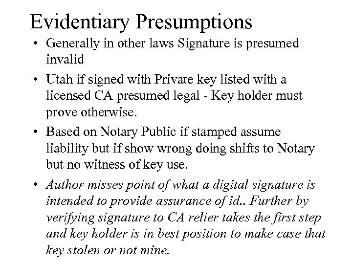 Evidentiary Presumptions • Generally in other laws Signature is presumed invalid • Utah if