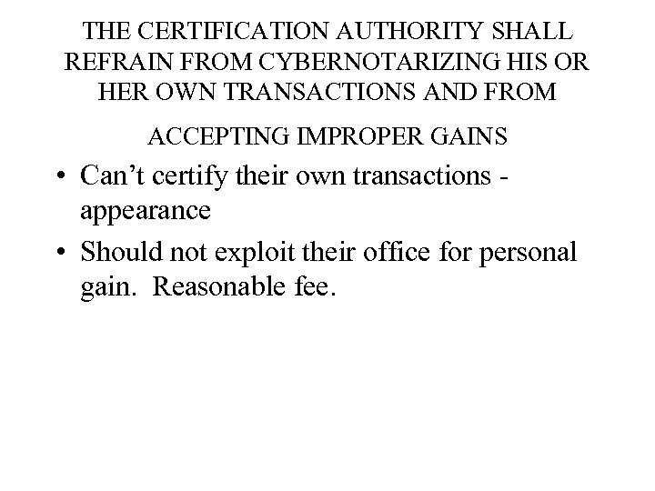 THE CERTIFICATION AUTHORITY SHALL REFRAIN FROM CYBERNOTARIZING HIS OR HER OWN TRANSACTIONS AND FROM