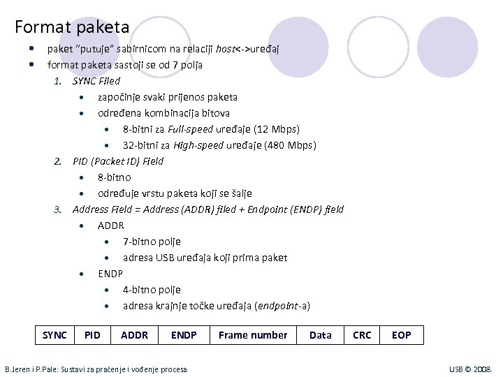 Format paketa paket “putuje” sabirnicom na relaciji host<->uređaj format paketa sastoji se od 7