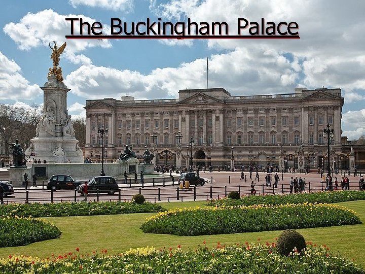 The Buckingham Palace 