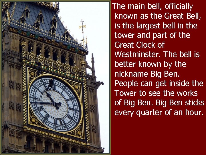The main bell, officially known as the Great Bell, is the largest bell in