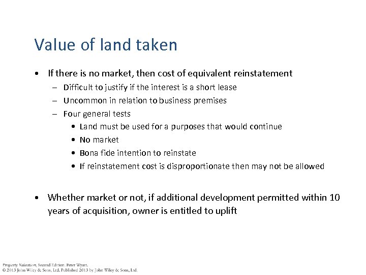 Value of land taken • If there is no market, then cost of equivalent