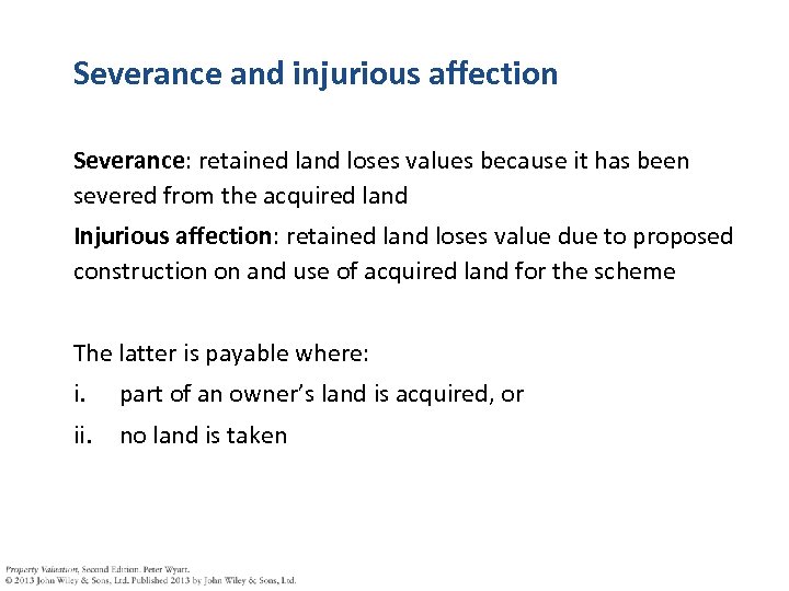 Severance and injurious affection Severance: retained land loses values because it has been severed