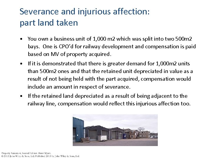 Severance and injurious affection: part land taken • You own a business unit of
