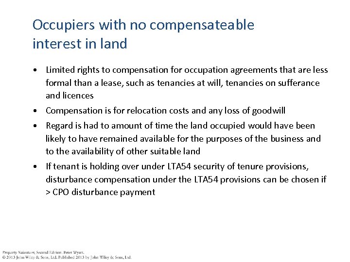 Occupiers with no compensateable interest in land • Limited rights to compensation for occupation