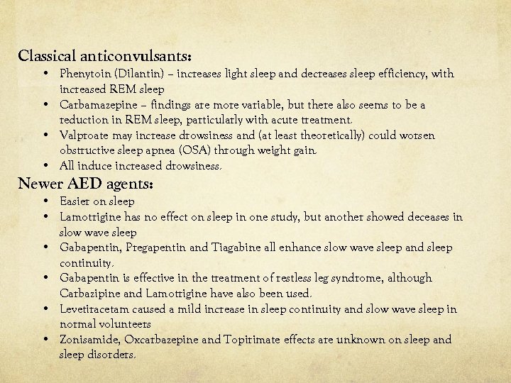 Classical anticonvulsants: • Phenytoin (Dilantin) – increases light sleep and decreases sleep efficiency, with