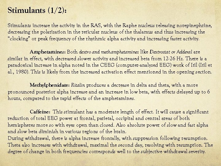 Stimulants (1/2): Stimulants increase the activity in the RAS, with the Raphe nucleus releasing