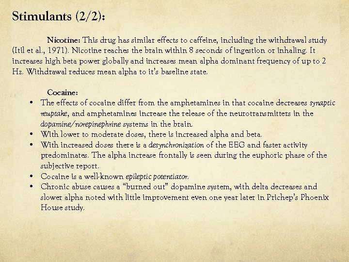 Stimulants (2/2): Nicotine: This drug has similar effects to caffeine, including the withdrawal study