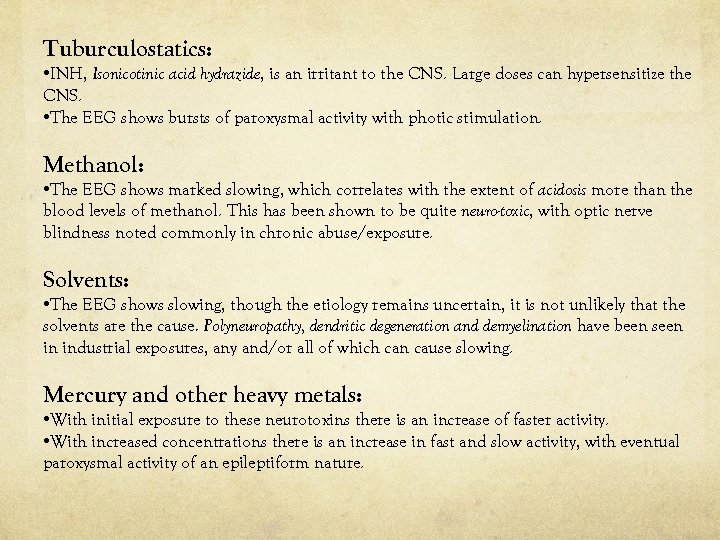 Tuburculostatics: • INH, Isonicotinic acid hydrazide, is an irritant to the CNS. Large doses