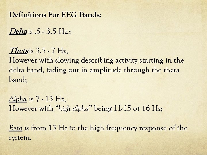 Definitions For EEG Bands: Delta is. 5 - 3. 5 Hz. ; Theta is