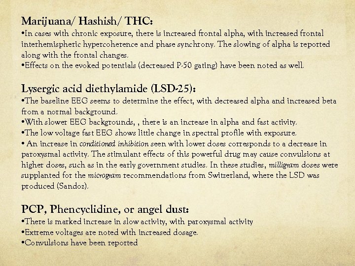 Marijuana/ Hashish/ THC: • In cases with chronic exposure, there is increased frontal alpha,