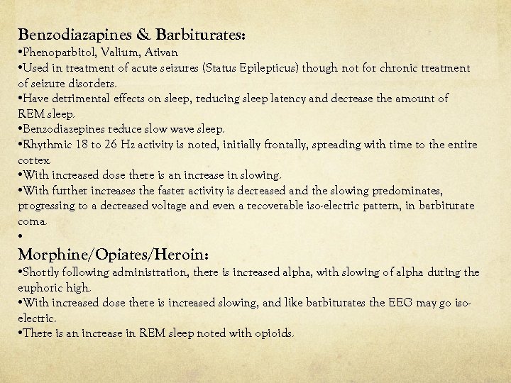 Benzodiazapines & Barbiturates: • Phenoparbitol, Valium, Ativan • Used in treatment of acute seizures