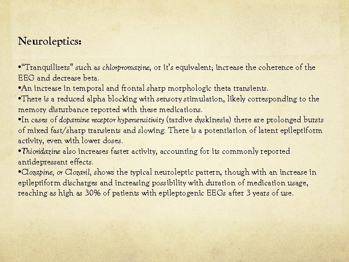 Neuroleptics: • “Tranquilizers” such as chlorpromazine, or it’s equivalent; increase the coherence of the