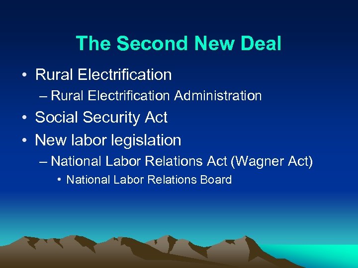 The Second New Deal • Rural Electrification – Rural Electrification Administration • Social Security