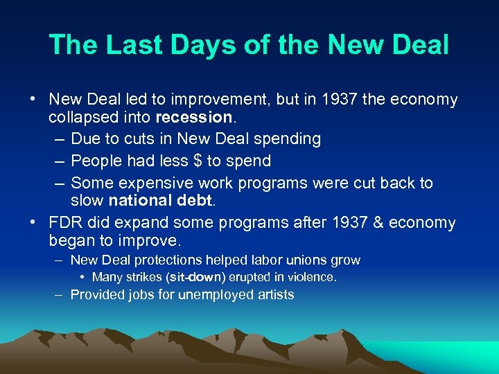 The Last Days of the New Deal • New Deal led to improvement, but
