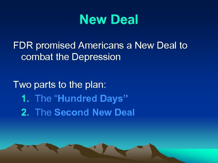 New Deal FDR promised Americans a New Deal to combat the Depression Two parts