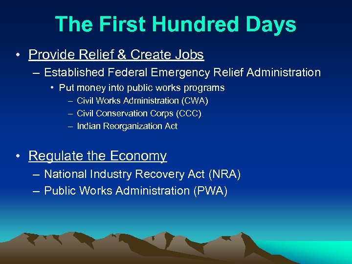 The First Hundred Days • Provide Relief & Create Jobs – Established Federal Emergency