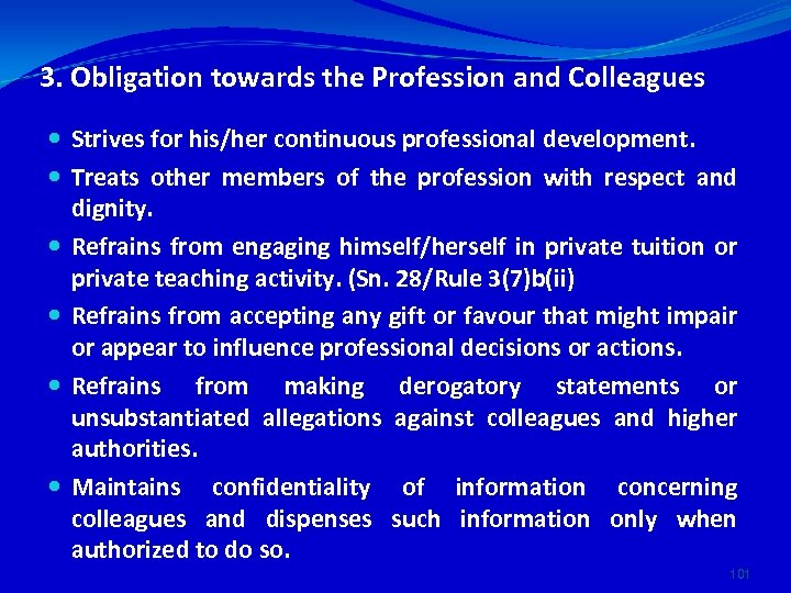 3. Obligation towards the Profession and Colleagues Strives for his/her continuous professional development. Treats