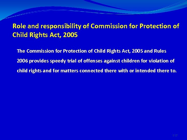 Role and responsibility of Commission for Protection of Child Rights Act, 2005 The Commission