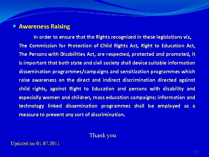  Awareness Raising In order to ensure that the Rights recognized in these legislations