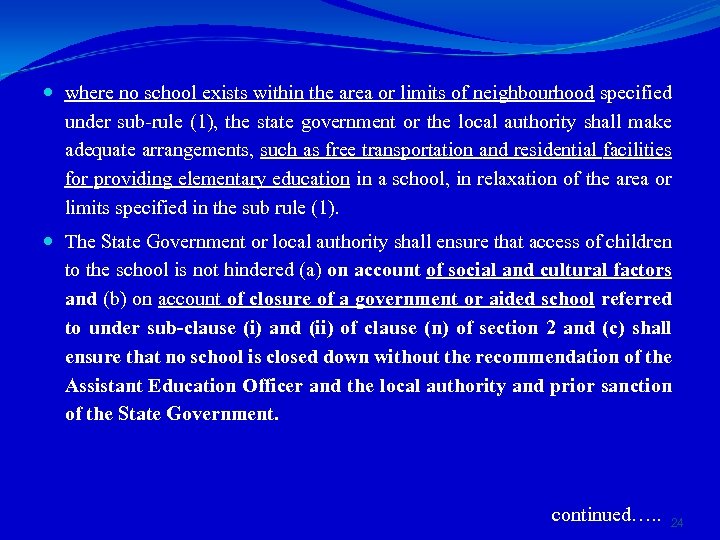  where no school exists within the area or limits of neighbourhood specified under