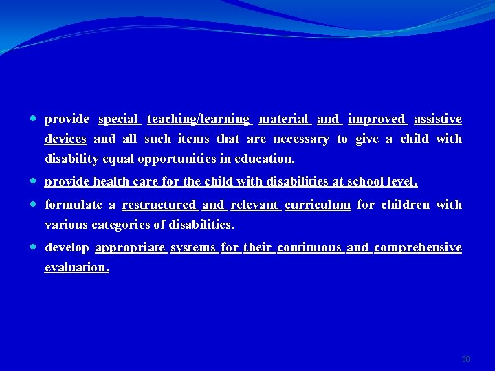  provide special teaching/learning material and improved assistive devices and all such items that