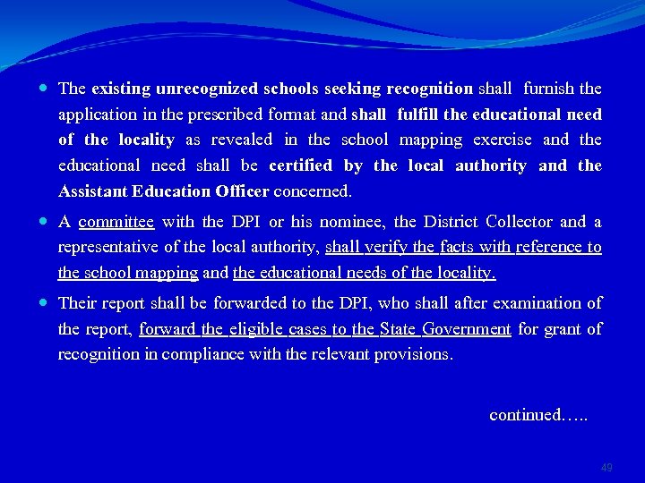  The existing unrecognized schools seeking recognition shall furnish the application in the prescribed