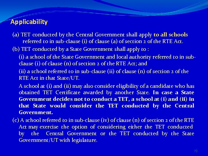 Applicability (a) TET conducted by the Central Government shall apply to all schools referred