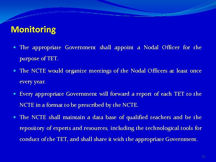 Monitoring The appropriate Government shall appoint a Nodal Officer for the purpose of TET.
