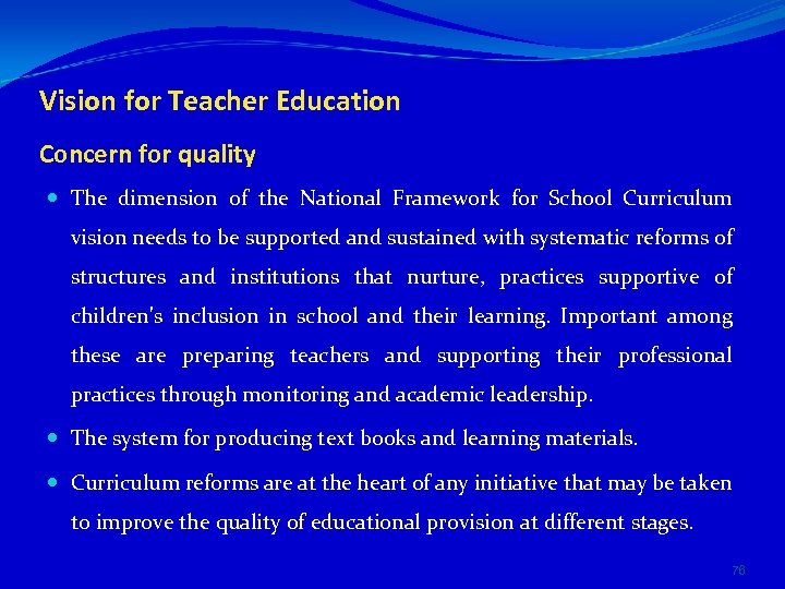 Vision for Teacher Education Concern for quality The dimension of the National Framework for