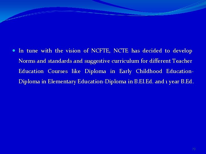  In tune with the vision of NCFTE, NCTE has decided to develop Norms