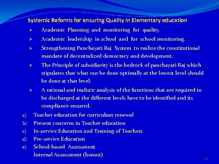 Systemic Reforms for ensuring Quality in Elementary education Ø Ø d) e) The Principle