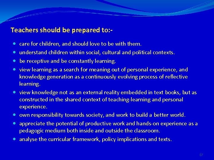 Teachers should be prepared to: care for children, and should love to be with