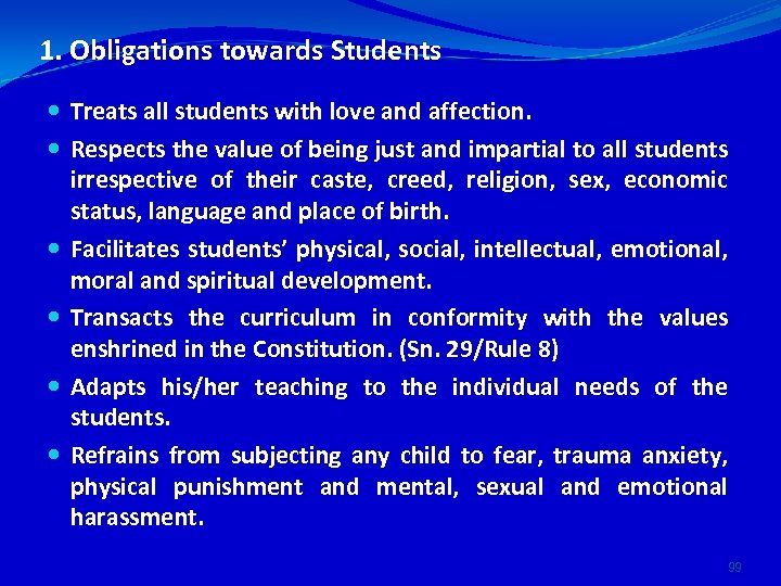 1. Obligations towards Students Treats all students with love and affection. Respects the value