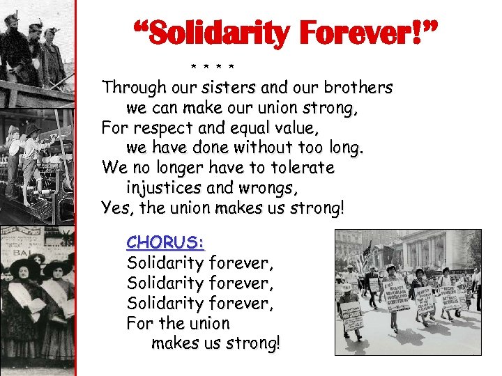 “Solidarity Forever!” * * Through our sisters and our brothers we can make our