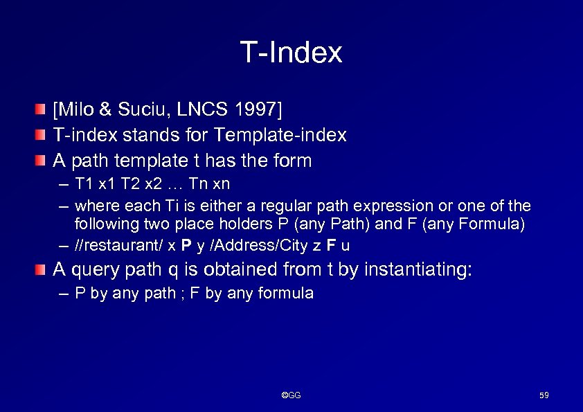 T-Index [Milo & Suciu, LNCS 1997] T-index stands for Template-index A path template t
