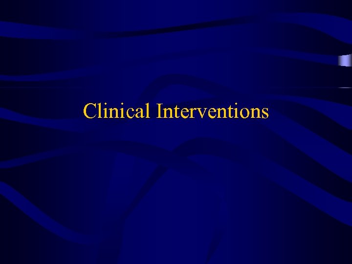 Clinical Interventions 