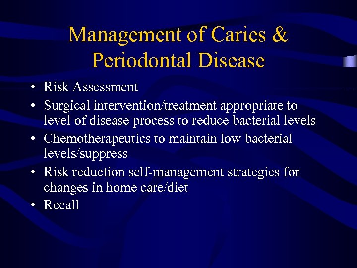 Management of Caries & Periodontal Disease • Risk Assessment • Surgical intervention/treatment appropriate to