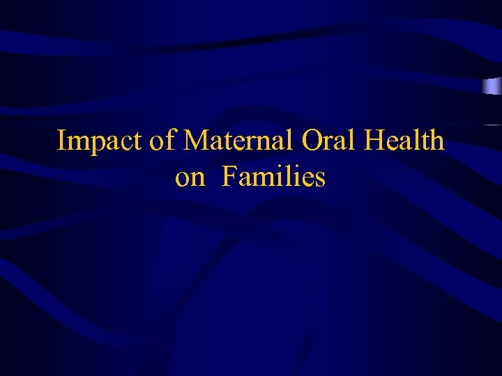 Impact of Maternal Oral Health on Families 