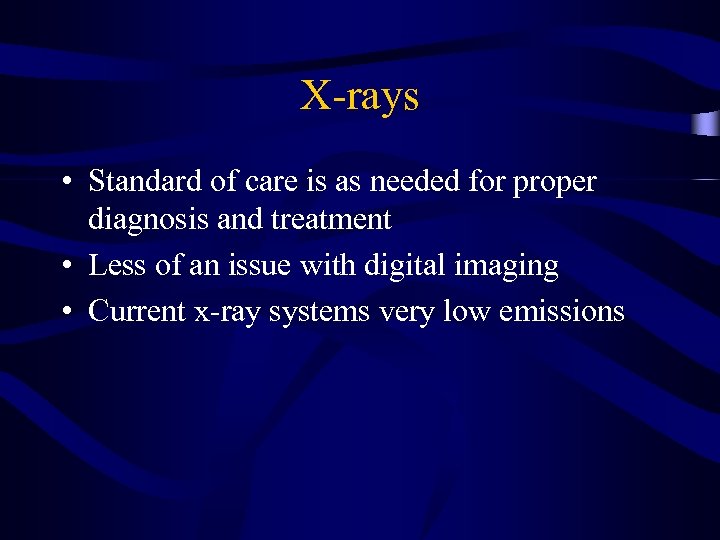 X-rays • Standard of care is as needed for proper diagnosis and treatment •