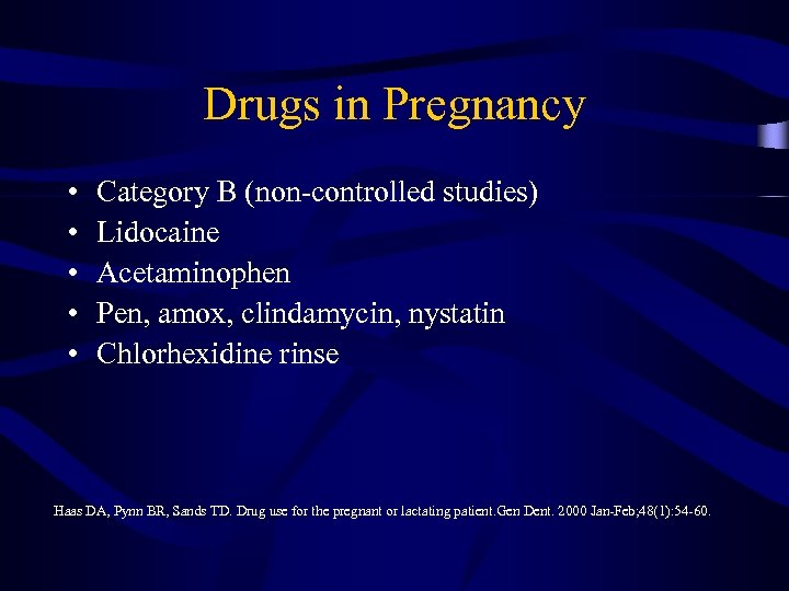 Drugs in Pregnancy • • • Category B (non-controlled studies) Lidocaine Acetaminophen Pen, amox,