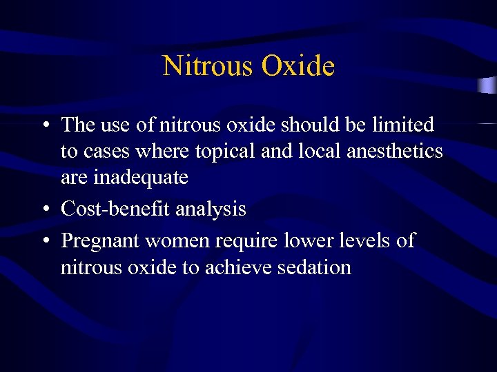 Nitrous Oxide • The use of nitrous oxide should be limited to cases where