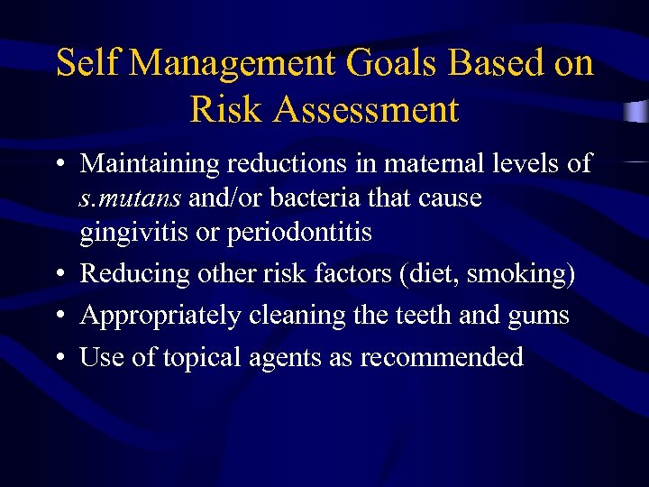 Self Management Goals Based on Risk Assessment • Maintaining reductions in maternal levels of