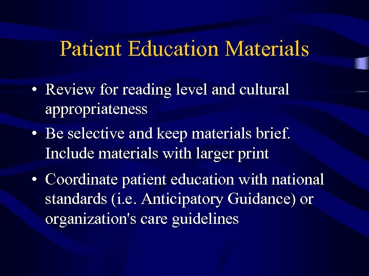 Patient Education Materials • Review for reading level and cultural appropriateness • Be selective