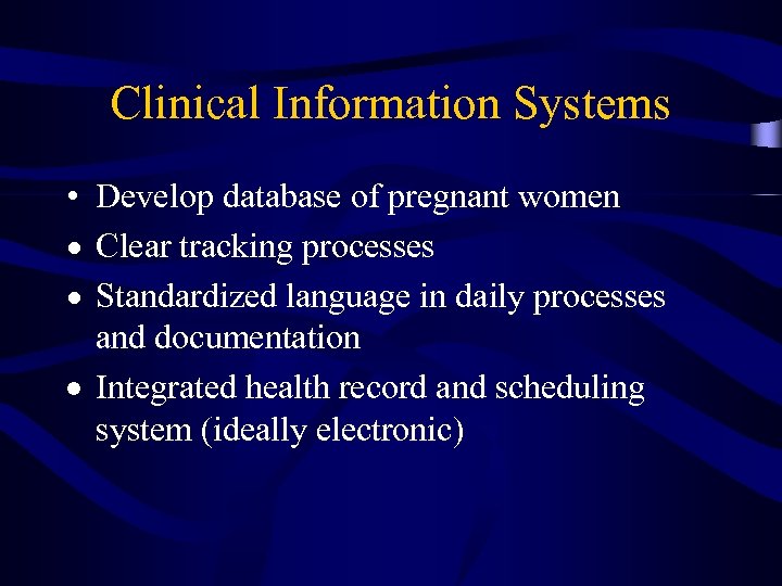 Clinical Information Systems • Develop database of pregnant women Clear tracking processes Standardized language