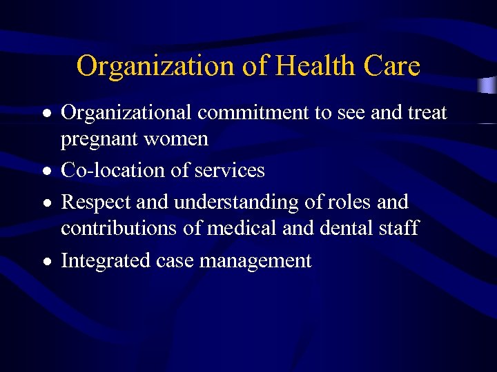 Organization of Health Care Organizational commitment to see and treat pregnant women Co-location of