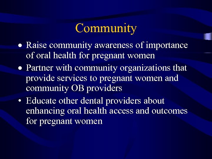 Community Raise community awareness of importance of oral health for pregnant women Partner with